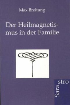 Der Heilmagnetismus in der Familie - Breitung, Max