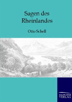 Sagen des Rheinlandes - Schell, Otto