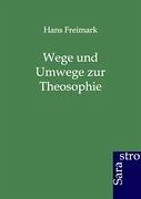 Wege und Umwege zur Theosophie - Freimark, Hans