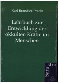 Lehrbuch zur Entwicklung der okkulten Kräfte im Menschen