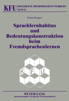 Sprachlernhabitus und Bedeutungskonstruktion beim Fremdsprachenlernen - Krüger, Paula