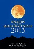 Knaurs Taschen-Mondkalender 2013 Der ideale Begleiter für jeden Tag des Jahres