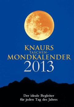 Knaurs Taschen-Mondkalender 2013 Der ideale Begleiter für jeden Tag des Jahres - Wolfram, Katharina