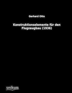 Konstruktionselemente für den Flugzeugbau (1936) - Otto, Gerhard