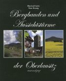 Bergbauden und Aussichtstürme der Oberlausitz - einst und jetzt Bergbauden und Aussichtstürme der Oberlausitz - einst und jetzt