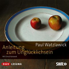 Anleitung zum Unglücklichsein - Watzlawick, Paul