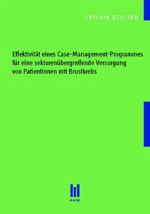Effektivität eines Case-Management-Programmes für eine sektorenübergreifende Versorgung von Patientinnen mit Brustkrebs
