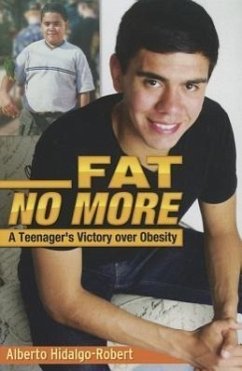Fat No More: A Teenager's Victory Over Obesity - Hidalgo-Robert, Alberto