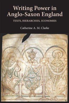 Writing Power in Anglo-Saxon England - Clarke, Catherine A M
