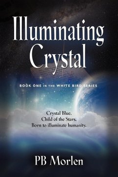 Illuminating Crystal - Book One in the White Bird Series - Morlen, Pb