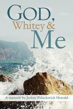 God, Whitey and Me - Oswald, Joann Polackwich