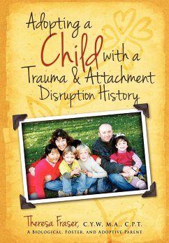 Adopting a Child with a Trauma and Attachment Disruption History - Fraser, Theresa Ann