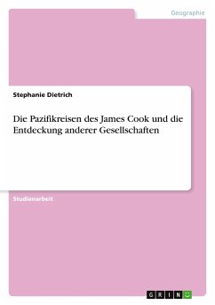 Die Pazifikreisen des James Cook und die Entdeckung anderer Gesellschaften - Dietrich, Stephanie