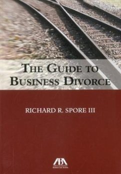 The Guide to Business Divorce - Spore, Richard R.