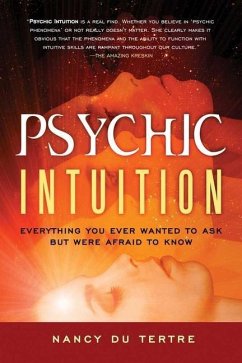 Psychic Intuition: Everything You Ever Wanted to Ask But Were Afraid to Know - Du Tertre, Nancy