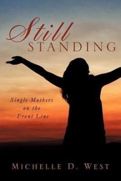 Still Standing: Single Mothers on the Front Line - West, Michelle D.