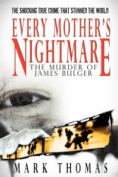 Every Mother's Nightmare - The Murder of James Bulger - Thomas, Mark