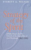 Strategy of the Spirit: J. Philip Hogan and the Growth of the Assemblies of God Worldwide 1960--1990