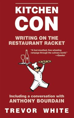 Kitchen Con: Writing on the Restaurant Racket - White, Trevor