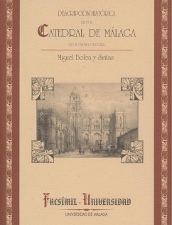 Descripción histórica que de la catedral de Málaga hace su canónigo doctoral Miguel Bolea y Sintas - Bolea y Sintas, Miguel