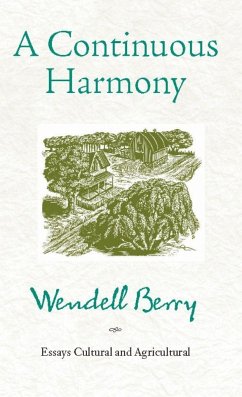 A Continuous Harmony: Essays Cultural and Agricultural - Berry, Wendell