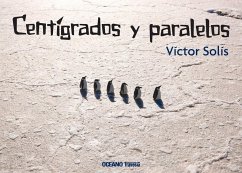Centígrados Y Paralelos - Solís, Víctor