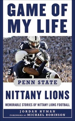 Game of My Life Penn Sate Nittany Lions - Hyman, Jordan; Robinson, Michael