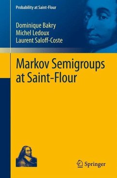 Markov Semigroups at Saint-Flour - Bakry, Dominique;Ledoux, Michel;Saloff-Coste, Laurent