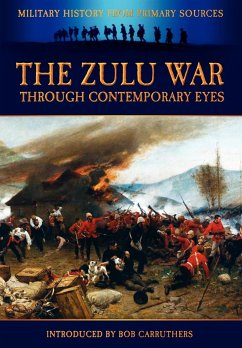 The Zulu War Through Contemporary Eyes - Grant, James