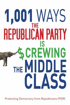 Cover 1,001 Ways the Republican Party Is Screwing the Middle Class