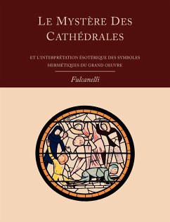 Le Mystere Des Cathedrales Et L'Interpretation Esoterique Des Symboles Hermetiques Du Grand-Oeuvre - Fulcanelli