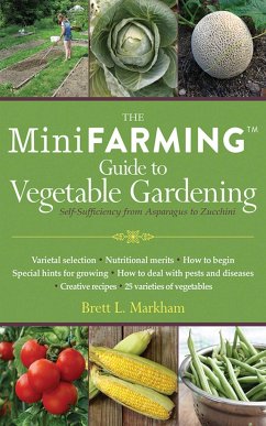 The Mini Farming Guide to Vegetable Gardening - Markham, Brett L