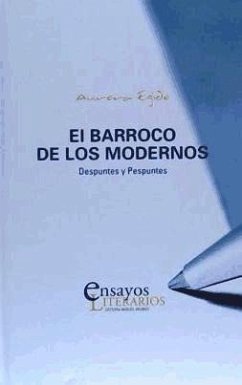 El barroco de los modernos : despuntes y pespuntes - Egido, Aurora