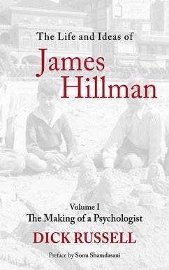 The Life and Ideas of James Hillman, Volume I - Russell, Dick