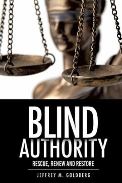 Blind Authority: Rescue, Renew and Restore - Goldberg, Jeffrey M.