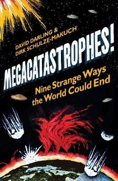 Megacatastrophes!: Nine Strange Ways the World Could End - Darling, David; Schulze-Makuch, Dirk