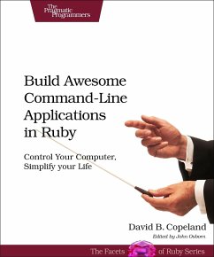 Build Awesome Command-Line Applications in Ruby - Copeland, David B.