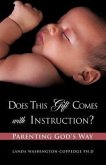 Does This Gift Comes With Instruction? Parenting God's Way