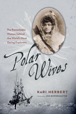 Polar Wives: The Remarkable Women Behind the World's Most Daring Explorers - Herbert, Kari