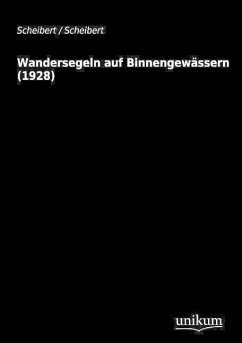 Wandersegeln auf Binnengewässern (1928) - Scheibert