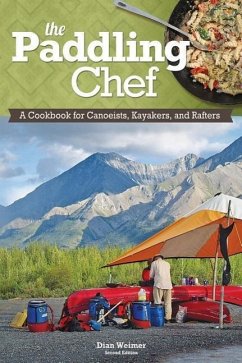 Paddling Chef: A Cookbook for Canoeists, Kayakers, and Rafters - Weimer, Dian