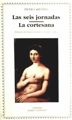 Las seis jornadas ; La cortesana - Aretino, Pietro