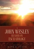A John Wesley Reader On Eschatology