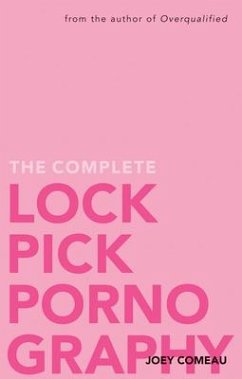 The Complete Lockpick Pornography - Comeau, Joey