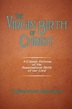 The Virgin Birth of Christ - Machen, J. Gresham