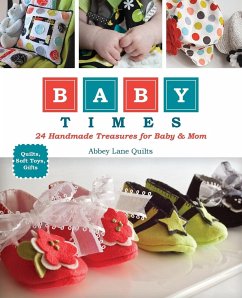 Baby Times: 24 Handmade Treasures for Baby & Mom - Abbey Lane Quilts