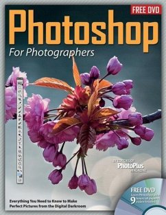 Photoshop for Photographers: Everything You Need to Know to Make Perfect Pictures from the Digital Darkroom [With DVD ROM] - Editors at Future Publishing