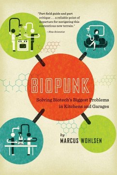 Biopunk: Solving Biotech's Biggest Problems in Kitchens and Garages - Wohlsen, Marcus