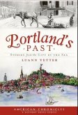 Portland's Past:: Stories from the City by the Sea