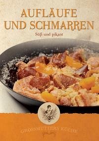 Großmutters Küche - Aufläufe und Schmarren - Krenn, Hubert